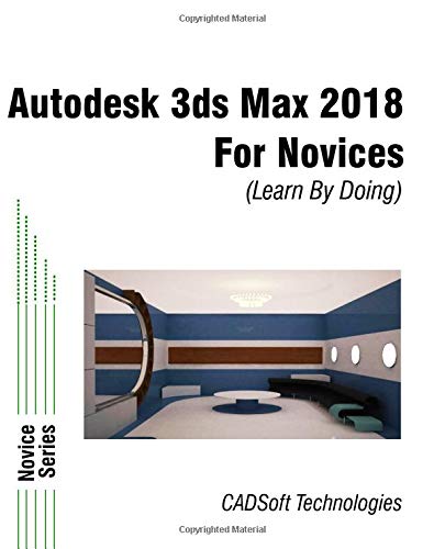 CADSoft Technologies Autodesk 3ds Max 2018 for Novices (Learn By Doing)