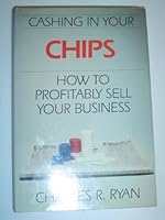 Cashing in Your Chips: How to Profitably Sell Your Business 0870949748 Book Cover