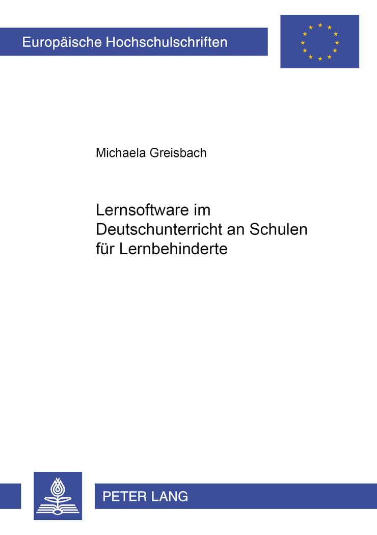 Lernsoftware im Deutschunterricht an Schulen für Lernbehinderte: Dissertationsschrift (Europäische Hochschulschriften / European University Studies / ... Education / Série 11: Pédagogie, Band 809)