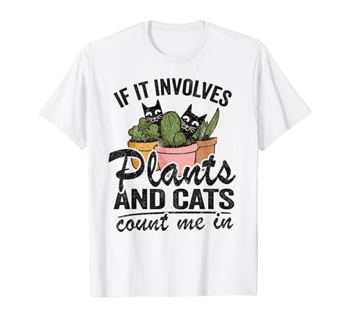 If It Involves Plant And Cats Count Me In Garden Gardener T�V���c