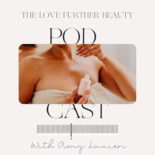 『The Love Further Beauty Podcast』のカバーアート