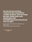 Die Deutsche National-Literatur Der Gesammten Lander (Sowohl Der Heutigen Wie Der Jeweiligen Dazu Gehorigen) Der Osterreichischen Monarchie Von; Den ... Bis Zur Gegenwart. -Das Mittelalter Volume 1