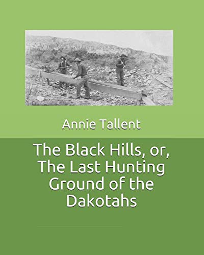 The Black Hills, or, The Last Hunting Ground of the Dakotahs