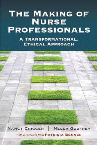 The Making of Nurse Professionals: A Transformational, Ethical Approach