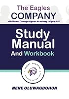 The Eagles Company of Global Change Agent Academy - Ages 5-11 Study Manual and Workbook 1643010360 Book Cover