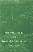 Mineral Cycling in a Tropical Moist Forest Ecosystem 0820303445 Book Cover