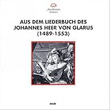 Aus dem Liederbuch des Johannes Heer Von Glarus (1