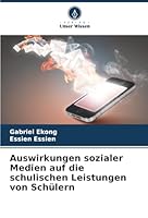 Auswirkungen sozialer Medien auf die schulischen Leistungen von Schülern (German Edition) 6202483881 Book Cover