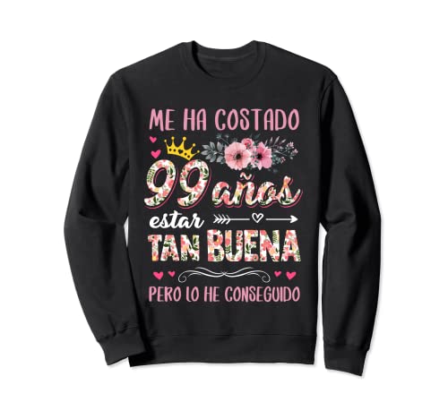 Me Ha Costado 99 Años Estar Tan Buena Cumpleaños 99 Sudadera
