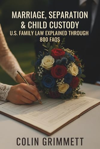 Marriage, Separation & Child Custody: U.S. Family Law Explained through 800 FAQs (American Law Essentials)