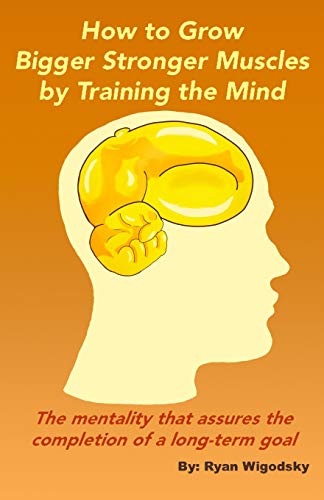 How to Grow Bigger Stronger Muscles by Training the Mind