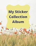  My Sticker Collection Album: My Favorite Sticker Blank Book Collection Album Favorite Stickers Collecting Book For Kids, Keeping Activity And Create For Toddlers, Child, Girls, Boys Ages 5-17