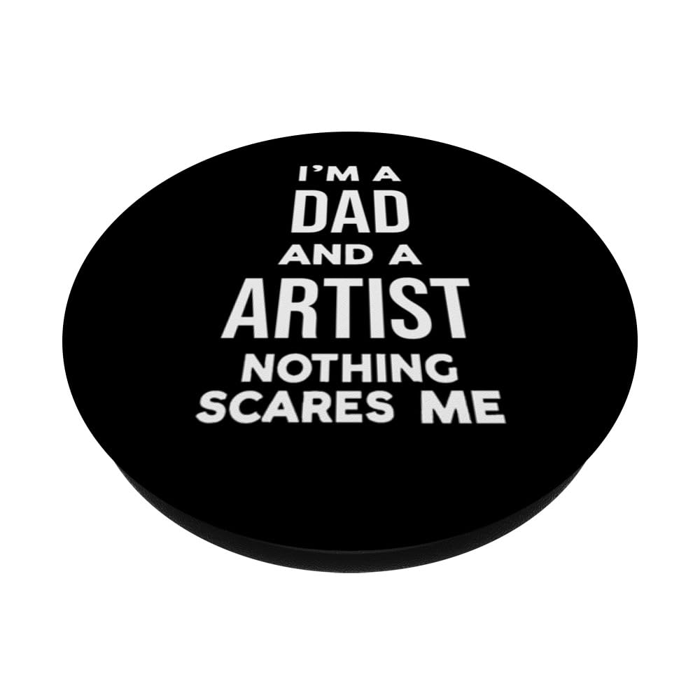 Funny I'm a Dad and an Artist Nothing Scares Me PopSockets Swappable PopGrip, Black - Image 2
