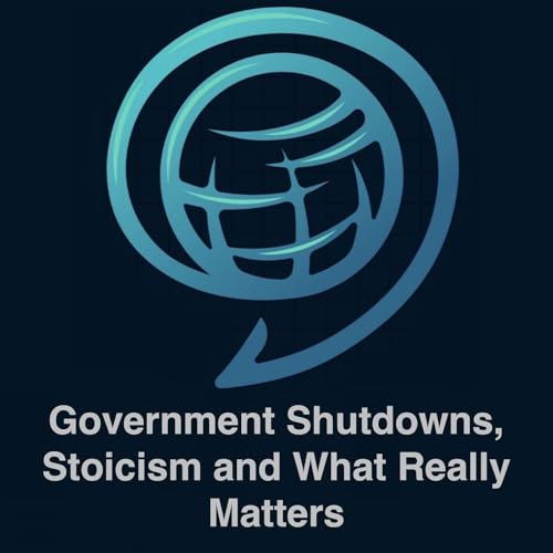 Government Shutdowns, Stoicism, And What Really Matters