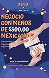 Tu negocio con menos de $500.00 mexicanos - de 24 dólares estadounidenses 2022: Sal de la pobreza en medio de la pandemia comprobado (Spanish Edition)