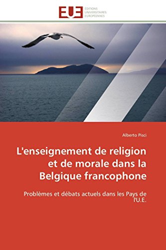 L'enseignement de religion et de morale dans la Belgique francophone: Problèmes et débats actuels dans les Pays de l'U.E. (Omn.Univ.Europ.) (French Edition)