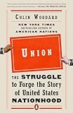 Union: The Struggle to Forge the Story of United States Nationhood
