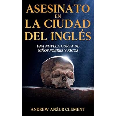 Asesinato en La Ciudad del Ingl&eacute;s. Una novela corta de ni&ntilde;os pobres y ricos
