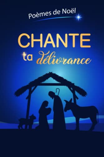 Chante ta délivrance: Poèmes de Noël (French Edition)