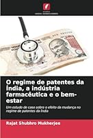O regime de patentes da Índia, a indústria farmacêutica e o bem-estar 6208655838 Book Cover