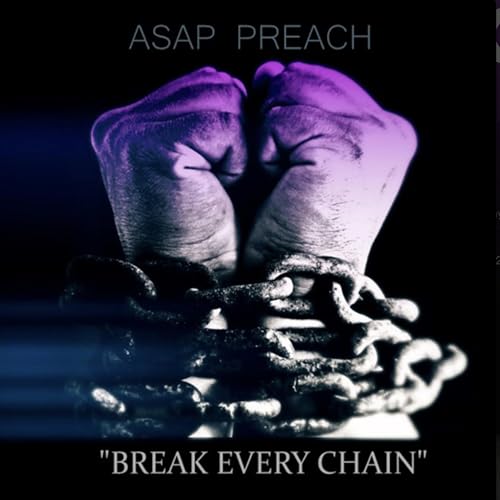 Écouter Break Every Chain par ASAP Preach sur Amazon Music Unlimited