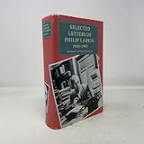 Selected Letters of Philip Larkin 1940-1985