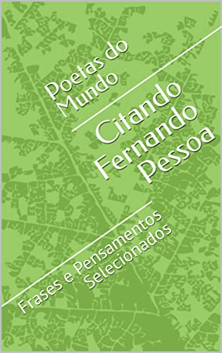 Citando Fernando Pessoa: Frases e Pensamentos Selecionados