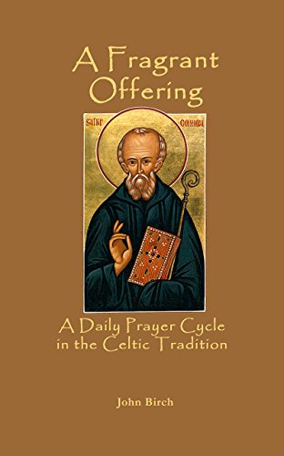 Fragrant Offering: A Daily Prayer Cycle in the Celtic Tradition