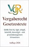Vergaberecht Gesetzestexte: GWB (Teil 4), VgV, UVgO, SektVO, KonzVgV – mit praxisbezogenen Hinweisen (German Edition)