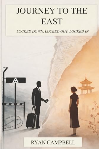Journey To The East: Locked Down, Locked Out, Locked In