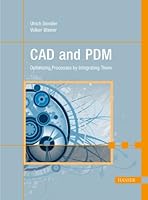 CAD and PDM : Optimizing Processes by Integrating Them 1569904685 Book Cover