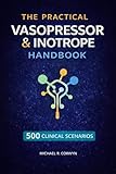The Practical Vasopressor & Inotrope Handbook: A Clinical Guide to Shock and Hemodynamic Support with Real-World Cases for Critical Care Practice
