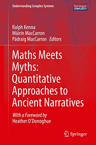 Maths Meets Myths: Quantitative Approaches to Ancient Narratives (Understanding Complex Systems)