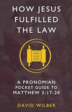How Jesus Fulfilled the Law: A Pronomian Pocket Guide to Matthew 5:17-20
