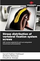 Stress distribution of vertebral fixation system screws 6208740908 Book Cover