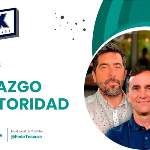 Liderazgo vs Autoridad | 🎙 𝟯𝗫 𝗣𝗢𝗗𝗖𝗔𝗦𝗧 𝗘𝗣 18