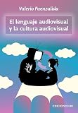  El lenguaje audiovisual y la cultura audiovisual