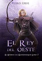 El Rey del Oeste: (El Sendero del Guardabosques, Libro 7)
