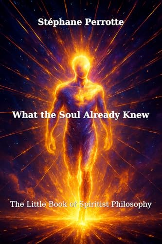 What the Soul Already Knew: The Little Book of Spiritist