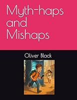 Myth-haps and Mishaps B0F5X9SJWR Book Cover
