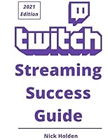 Twitch Streaming Success Guide B08DBHD574 Book Cover
