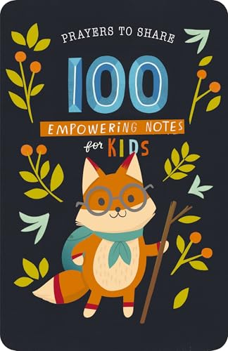 100 Empowering Notes For Kids: Prayers To Share (Shareable Messages Of Encouragement With A Prayer, Scripture, And 'Just So-You-Know' Affirmations)