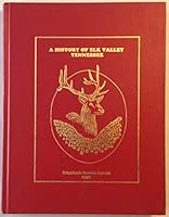 A history of Elk Valley, Tennessee B0006DJD9A Book Cover