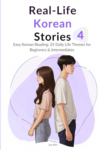 Real-Life Korean Stories 4: Easy Korean Reading with 25 Daily-Life Themes for Lower Intermediate Learners