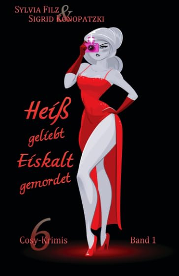 Heiß geliebt - Eiskalt gemordet: Volume 1