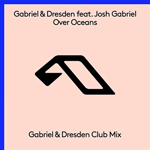 Josh Gabriel Over Oceans (Gabriel & Dresden Club Mix) by Gabriel & Dresden on Amazon ...