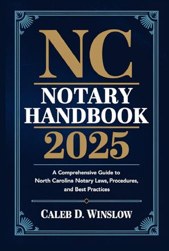 NC Notary Handbook 2025: A Comprehensive Guide to North Carolina Notary Laws, Procedures, and Best Practices