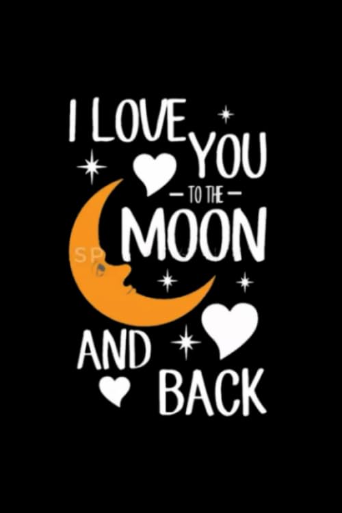 I love you to the moon: This 6x9 Inch 110 Pages Blank Lined Notebook, Journal, Diary, beautifully lined pages Paperback – January 4, 2020