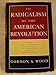 The Radicalism of the American Revolution