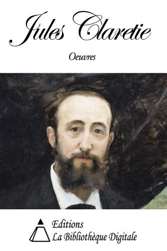 Oeuvres de Jules Claretie (French Edition)